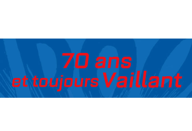 70 ans et toujours Vaillant